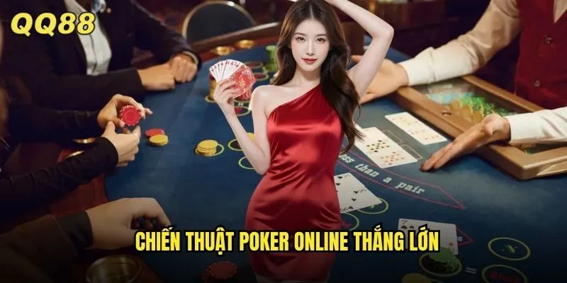 Poker Online QQ88 Đấu Trường Cao Thủ Với Giải Thưởng Triệu Đô 3 Chiến thuật poker online thắng lớn