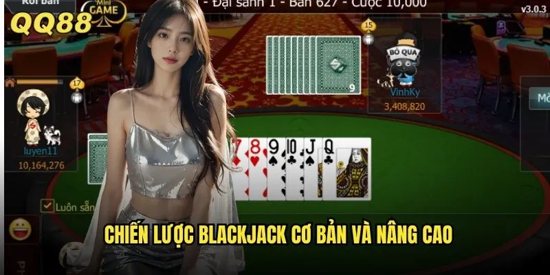 Blackjack QQ88 Game Bài 21 Điểm Kinh Điển Tỷ Lệ Thắng Cao Nhất 3 Chiến lược blackjack cơ bản và nâng cao