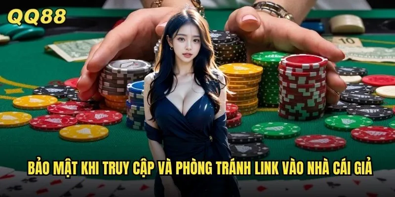 Link Vào Nhà Cái QQ88 Chính Thức Không Bị Chặn 2024 3 Bảo mật khi truy cập và phòng tránh link vào nhà cái giả
