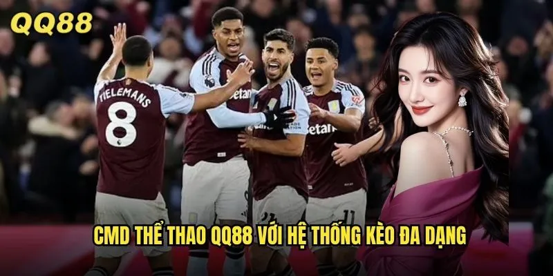 CMD Thể Thao QQ88 Nhà Cung Cấp Kèo Chuẩn Quốc Tế Uy Tín Hàng Đầu 2 CMD thể thao QQ88 với hệ thống kèo đa dạng
