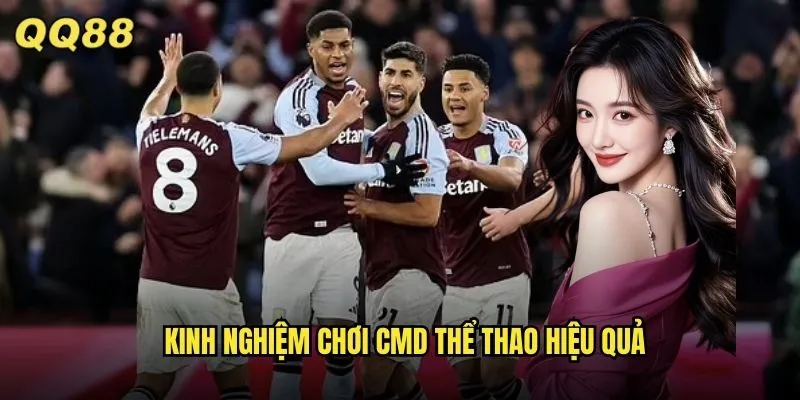 CMD Thể Thao QQ88 Nhà Cung Cấp Kèo Chuẩn Quốc Tế Uy Tín Hàng Đầu 3 Kinh nghiệm chơi CMD thể thao hiệu quả