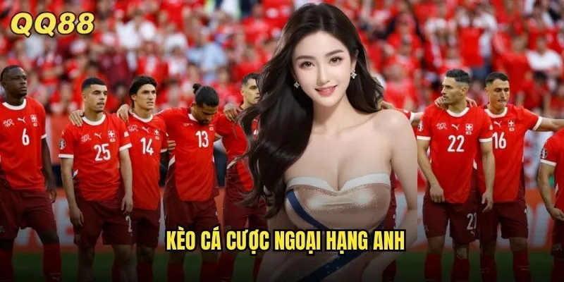 kèo cá cược Ngoại Hạng Anh