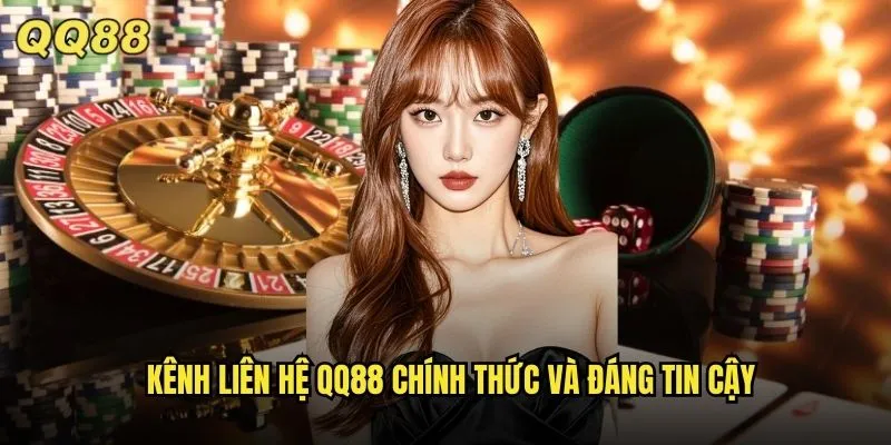 Thông Tin Liên Hệ QQ88: Hỗ Trợ Khách Hàng 24/7 Chuyên Nghiệp 1 Kênh liên hệ QQ88 chính thức và đáng tin cậy