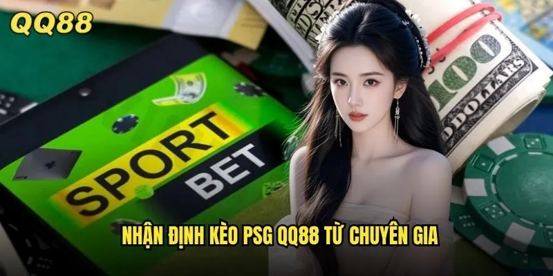 Kèo PSG QQ88 Phân Tích Chuyên Sâu Paris Saint Germain Mùa Giải Mới 2 Nhận định kèo PSG QQ88 từ chuyên gia