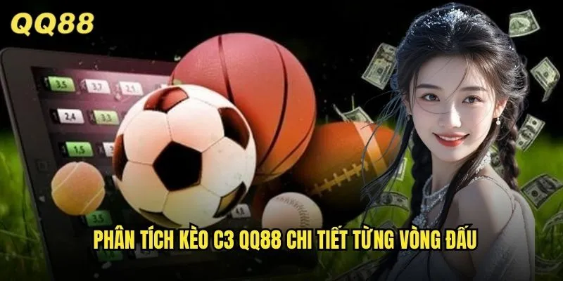 Kèo C3 QQ88 Champions League Cập Nhật Liên Tục Tỷ Lệ Chuẩn Châu Âu 2 Phân tích kèo C3 QQ88 chi tiết từng vòng đấu