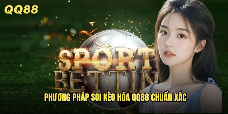 Kèo Hòa QQ88 Bí Quyết Kiếm Tiền Từ Kết Quả Hòa Hiệu Quả Nhất 2 Phương pháp soi kèo hòa QQ88 chuẩn xác