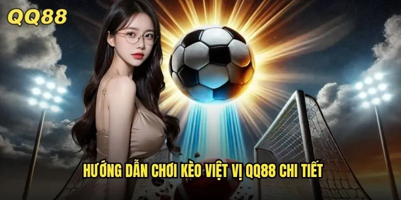 Kèo Việt Vị QQ88 Loại Cược Độc Đáo Thu Hút Hàng Triệu Bet Thủ 2 Hướng dẫn chơi kèo việt vị QQ88 chi tiết