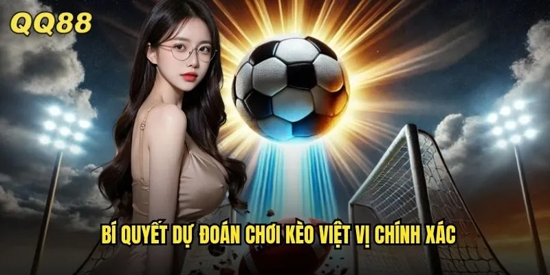Kèo Việt Vị QQ88 Loại Cược Độc Đáo Thu Hút Hàng Triệu Bet Thủ 3 Bí quyết dự đoán chơi kèo việt vị chính xác