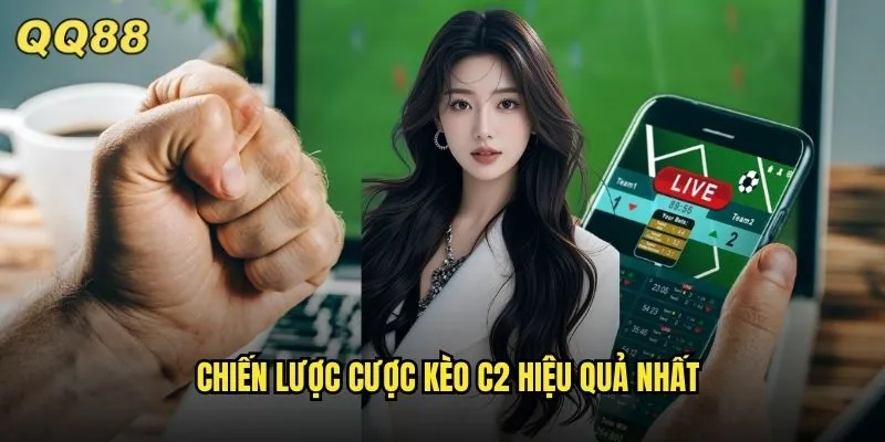 Kèo C2 QQ88 Europa League Cơ Hội Vàng Cho Bet Thủ Thông Minh 3 Chiến lược cược kèo C2 hiệu quả nhất
