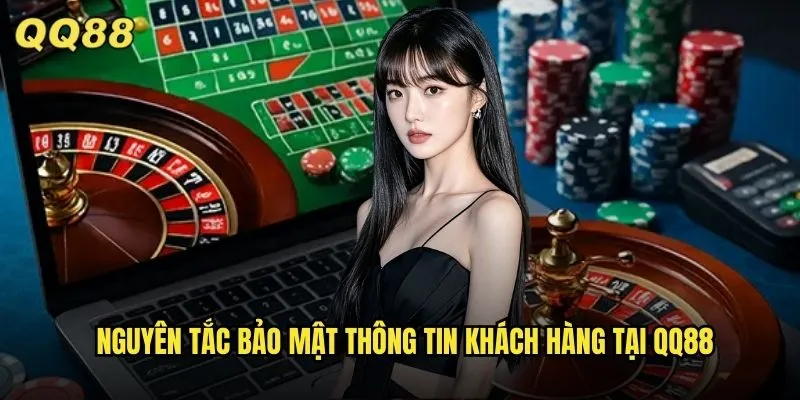 Chính Sách Bảo Mật QQ88: Cam Kết Bảo Vệ Thông Tin Tuyệt Đối 1 Nguyên tắc bảo mật thông tin khách hàng tại QQ88