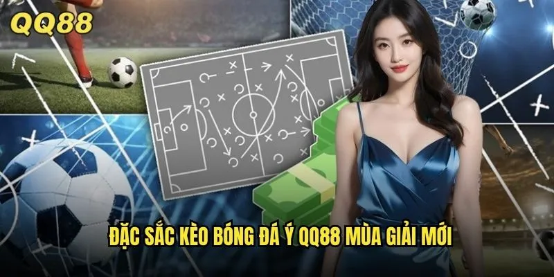 Kèo Bóng Đá Ý QQ88 Serie A Giải Đấu Hấp Dẫn Nhất Châu Âu 2 Đặc sắc kèo bóng đá Ý QQ88 mùa giải mới