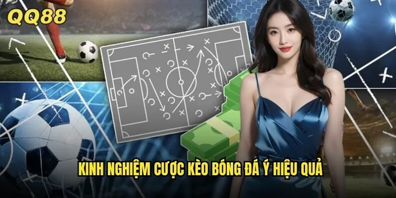 Kèo Bóng Đá Ý QQ88 Serie A Giải Đấu Hấp Dẫn Nhất Châu Âu 3 Kinh nghiệm cược kèo bóng đá Ý hiệu quả