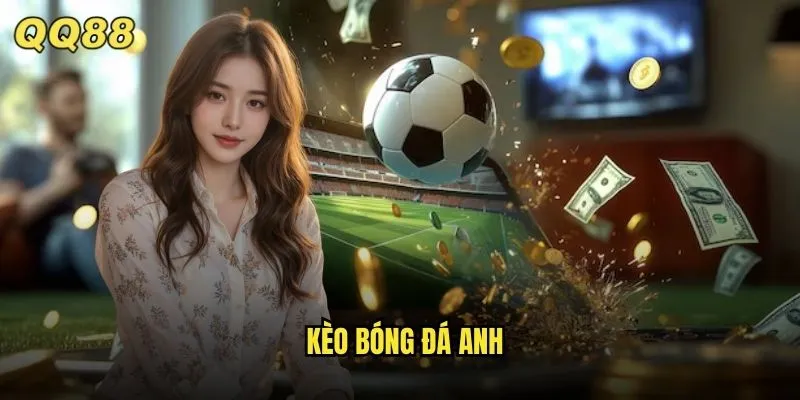 kèo bóng đá Anh